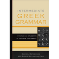 Intermediate Greek Grammar: Syntax for Students of the New Testament