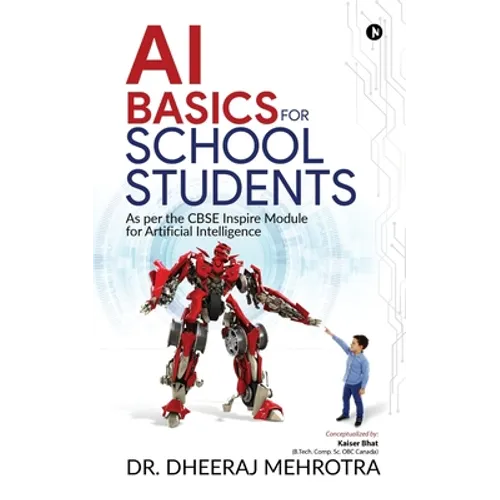 AI Basics for School Students: As per the CBSE Inspire Module for Artificial Intelligence
