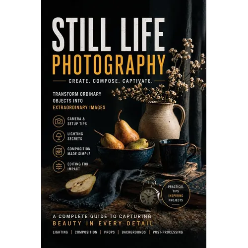 Still Life Photography - 2nd Edition