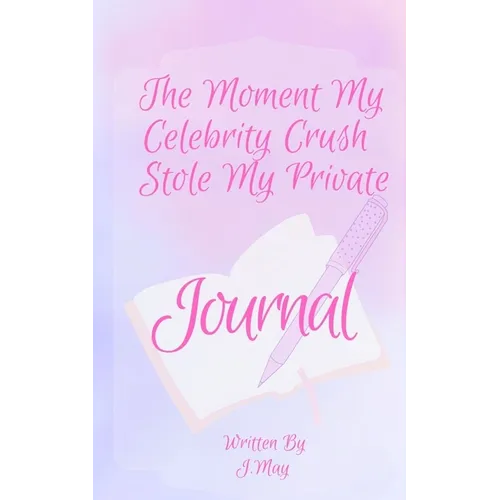 The Moment My Celebrity Crush Stole My Private Journal
