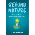Second Nature: How to Build Ecohabits That Stick