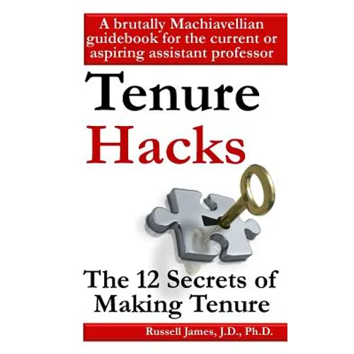 Tenure hacks: The 12 secrets of making tenure