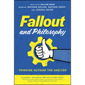 Fallout and Philosophy: Thinking Outside the Shelter
