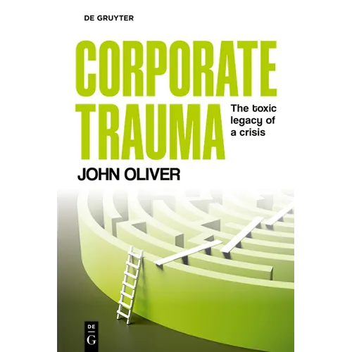 Corporate Trauma: Examining Corporate Crises, Culture and Performance