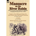 Massacre on the River Raisin: Three Accounts of the Disastrous Michigan Campaign During the War of 1812
