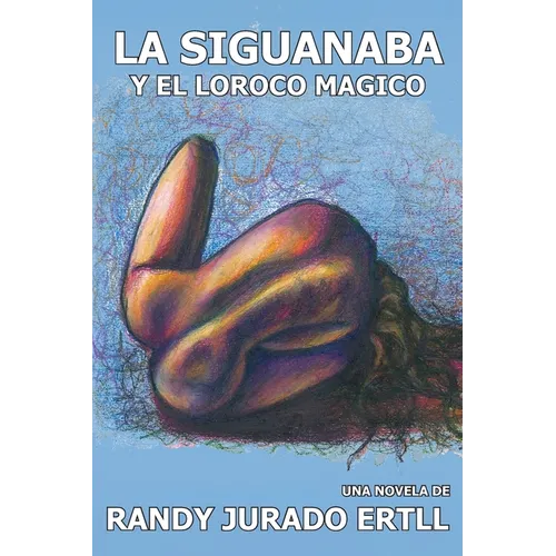 La Siguanaba: Y El Loroco Magico