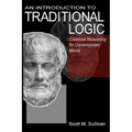 An Introduction To Traditional Logic: Classical Reasoning For Contemporary