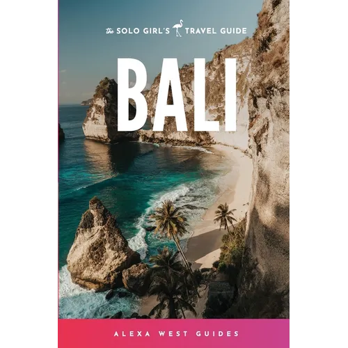 Bali: The Solo Girl's Travel Guide