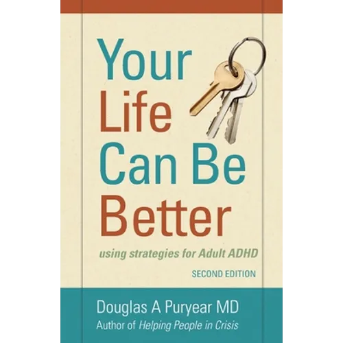 Your Life Can Be Better Second Edition: using strategies for adult ADHD