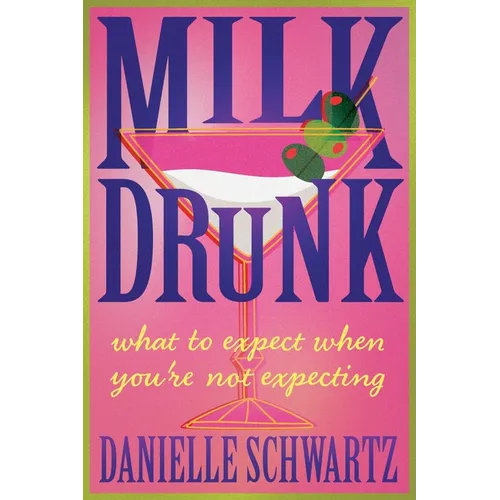 Milk Drunk: What to Expect When You're Not Expecting