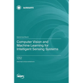 Computer Vision and Machine Learning for Intelligent Sensing Systems