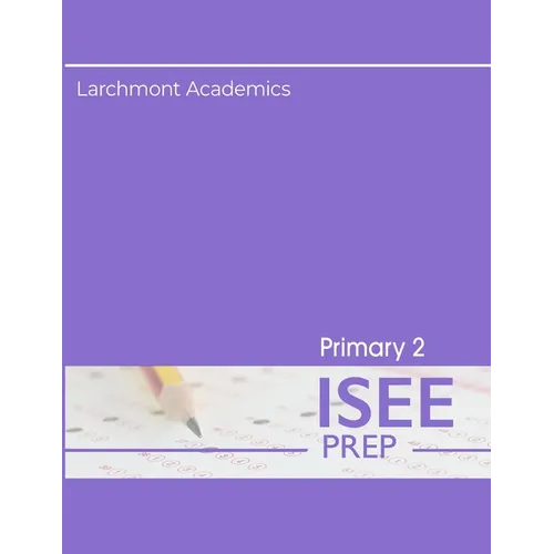 Primary 2 ISEE Prep: Three Practice Tests