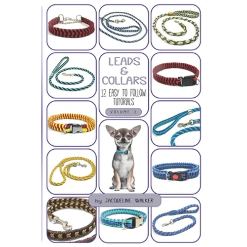 Leads and Collars - 12 Easy to follow tutorials: Paracord projects and Kumihimo