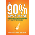 The 90% Advantage: How to Elevate Good People Into Great Performers