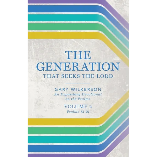The Generation that Seeks the Lord: An Expository Devotional on the Psalms, Volume 2