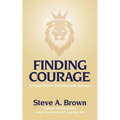 Finding Courage- A Four-Week Devotional Journey: A Four-Week Devotional Journey