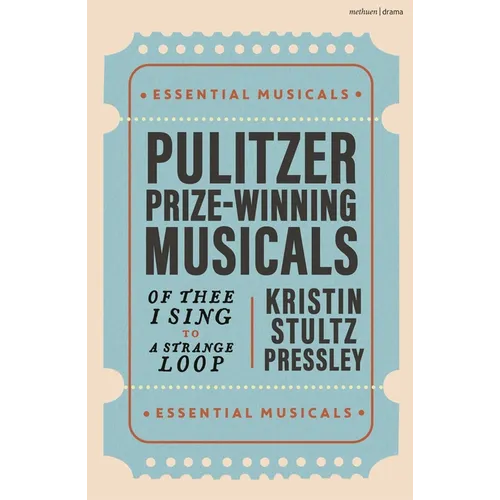 Pulitzer Prize-Winning Musicals: Of Thee I Sing to a Strange Loop