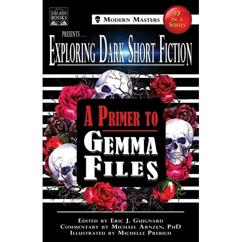 Exploring Dark Short Fiction #7: A Primer to Gemma Files