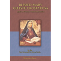 Blessed Mary Celeste Crostarosa: A Great Mystic of the Eighteenth Century