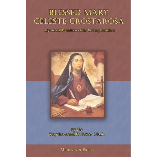Blessed Mary Celeste Crostarosa: A Great Mystic of the Eighteenth Century