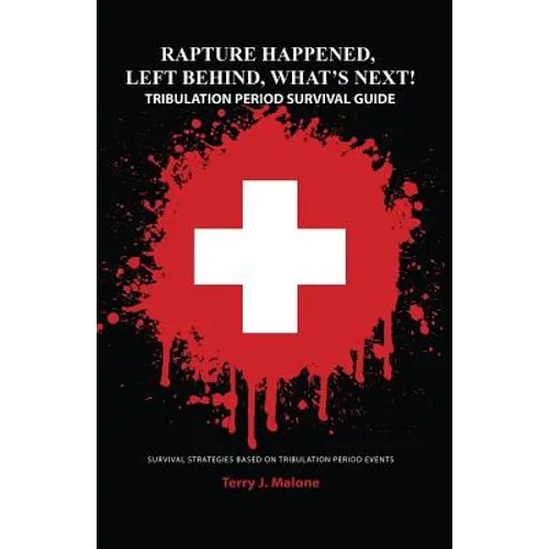 Rapture Happened, Left Behind, What's Next! Tribulation Period Survival Guide