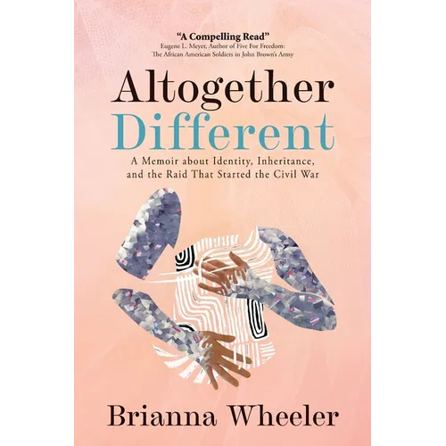 Altogether Different: A Memoir About Identity, Inheritance, and the Raid That Started the Civil War: Second Edition With Discussion Guide