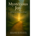 Mysterious Joy: Life In The Kingdom Of God