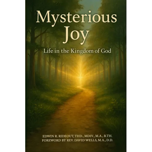 Mysterious Joy: Life In The Kingdom Of God