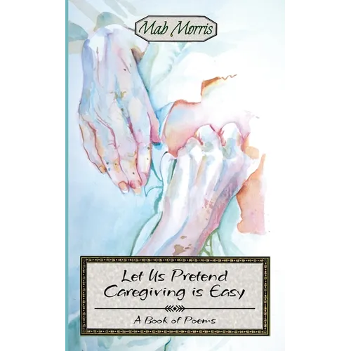 Let's Pretend Caregiving is Easy