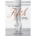 Let's Talk About Fifth: Teaching Ballet in the 21st Century