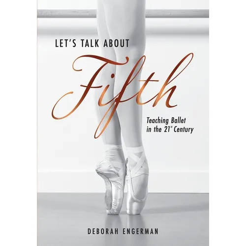 Let's Talk About Fifth: Teaching Ballet in the 21st Century