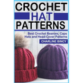 Crochet Hat Patterns: Best Crochet Beanies, Caps, Hats, and Head-Cover Patterns.