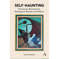 Self-Haunting: Gnosticism, Romanticism, Kierkegaard, Beckett and Ashbery