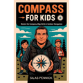 Compass for Kids: Master the Compass, Map Skills & Outdoor Navigation