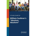 A Study Guide for William Faulkner's "Absalom, Absalom!"