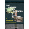 The Dachau Gas Chamber: Documents, Testimonies, Material Evidence