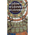 widow- widower- widowest-: a grief mosaic