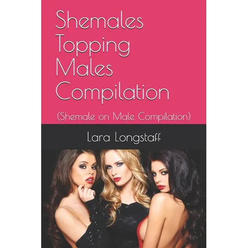 Shemales Topping Males Compilation: (Shemale on Male Compilation)