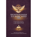 Righteousness Is A Basic Need: A 365-Day Journey to the Heart of God