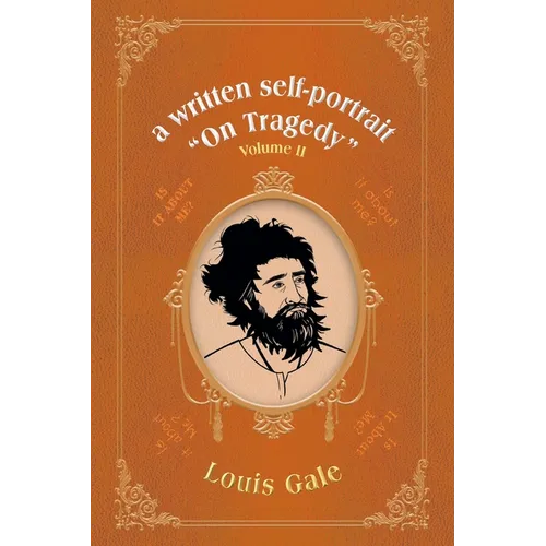 A written self-portrait "On Tragedy": Volume II