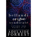 Bellandi Crime Syndicate Volume One: A Dark Mafia Box Set: A