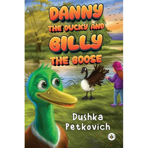 Danny the Ducky and Gilly the Goose