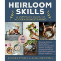 Heirloom Skills: A Complete Guide to Modern Homesteading