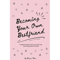 Becoming Your Own Bestfriend: the guided journal