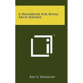 A Handbook For Royal Arch Masons