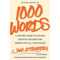 1000 Words: A Writer's Guide to Staying Creative, Focused, and Productive All Year Round