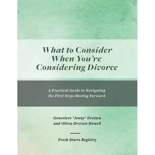 What to Consider When You're Considering Divorce: A Practical Guide to Navigating the First Steps Moving Forward
