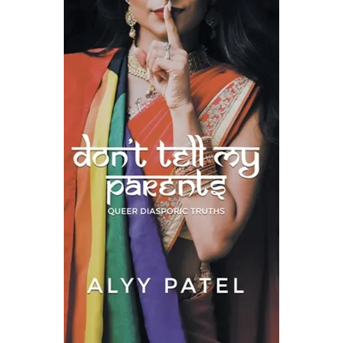 Don't Tell My Parents: Queer Diasporic Truths