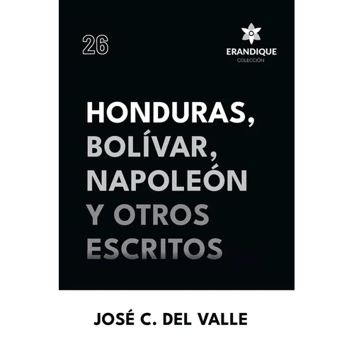 Honduras, Bolívar, Napoleón y otros escritos