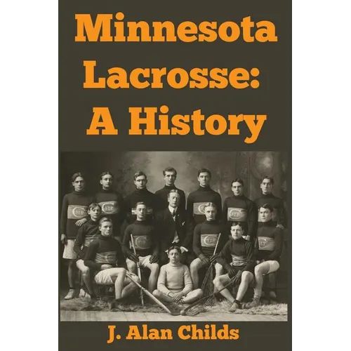 Minnesota Lacrosse: A History